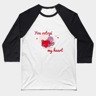 You octopi my heart Baseball T-Shirt